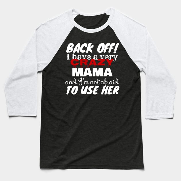 Crazy Mama And I’m Not Afraid To Use Her Funny Baseball T-Shirt by screamingfool